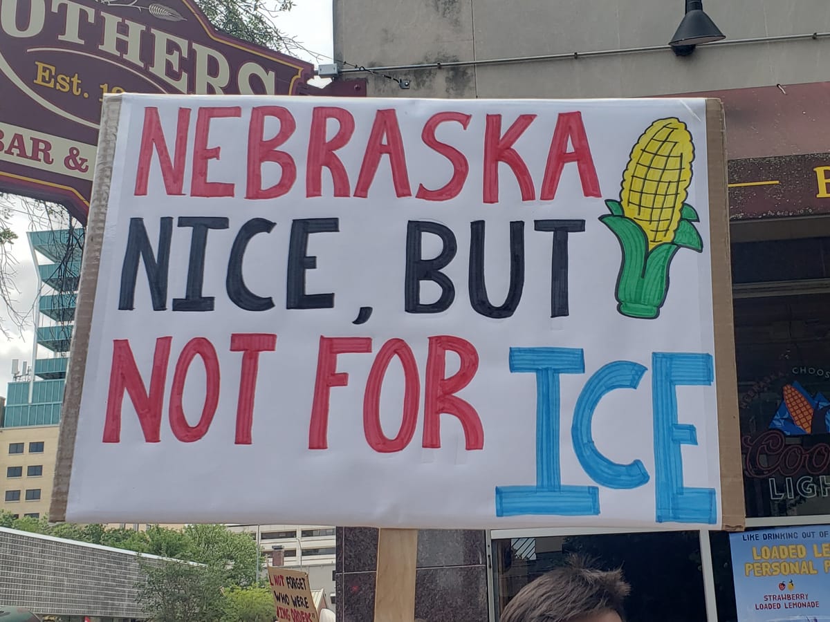 A handmade protest sign that reads "Nebraska nice, but not for ICE."