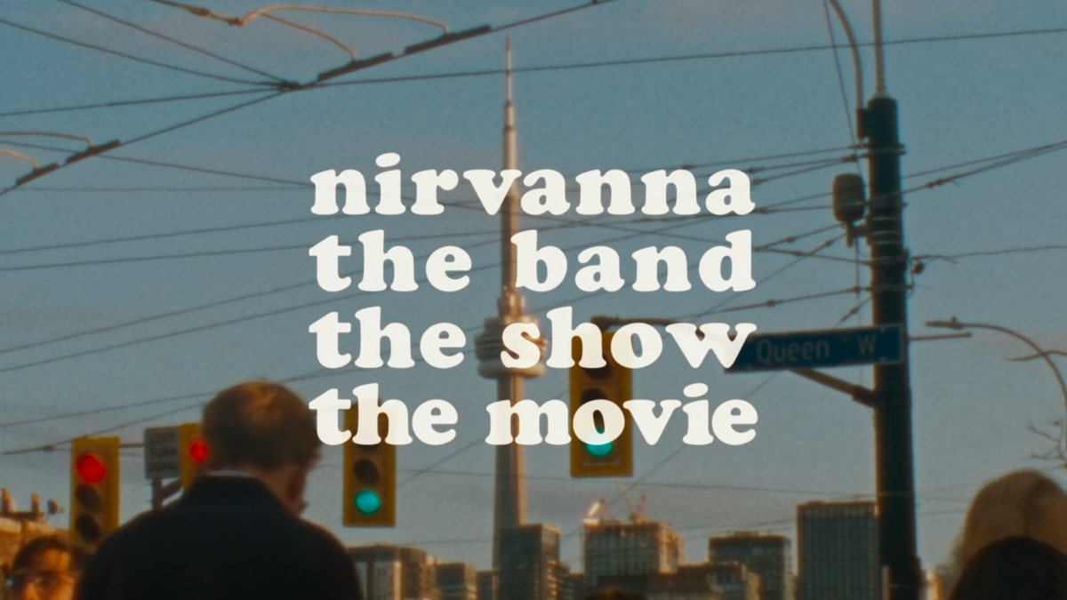 Now Playing: Nirvanna the Band the Show the Movie